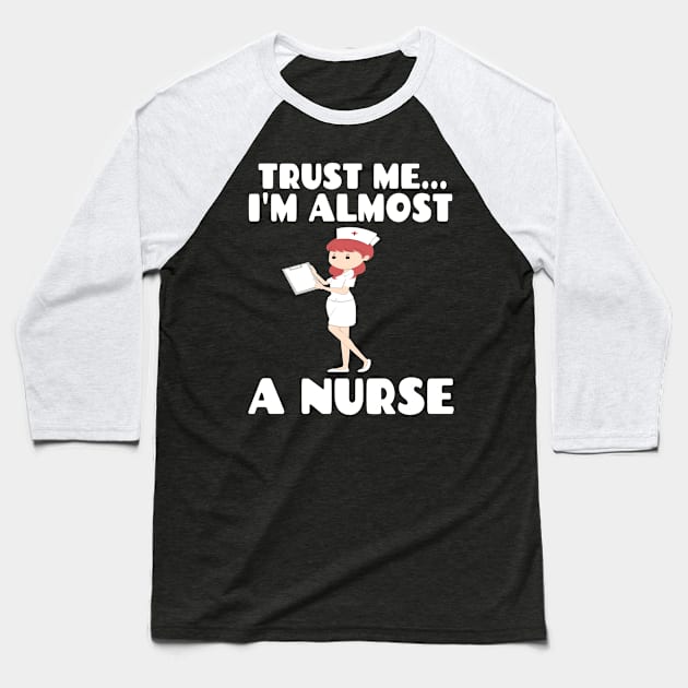 Trust me I'm almost a nurse - nursing student school LVN RN nurse practitioner Baseball T-Shirt by houssem